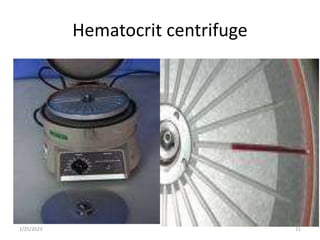 Hematocrit centrifuge
1/25/2023 21
 