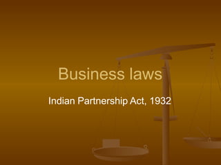 Business laws
Indian Partnership Act, 1932
 