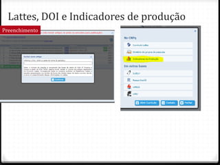 Lattes, DOI e Indicadores de produção
Preenchimento
 
