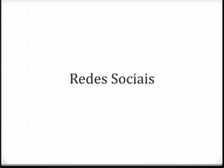 Redes Sociais
 