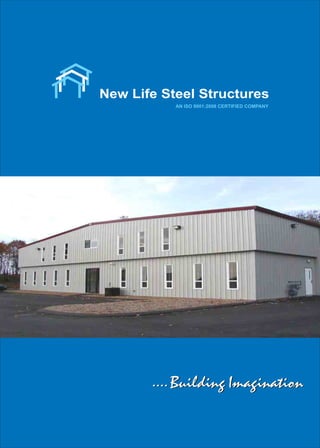 New Life Steel Structures
AN ISO 9001:2008 CERTIFIED COMPANY
 