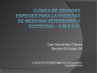 Cain Hernández Chávez Sección:02 Grupo: 04 U.M.S.N.H./FAUM/Taller de Composición Arquitectónica 