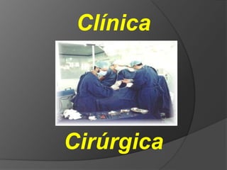 Clínica

Cirúrgica

 