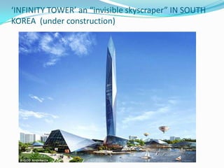 ‘INFINITY TOWER’ an “invisible skyscraper” IN SOUTH
KOREA (under construction)

 