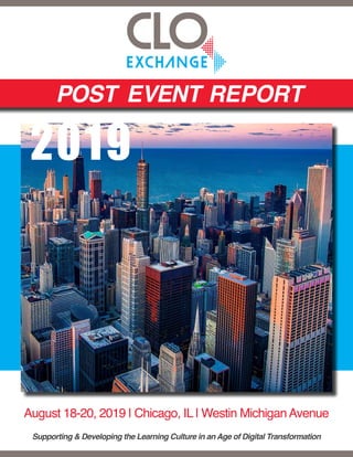 POST EVENT REPORT
August 18-20, 2019 | Chicago, IL | Westin MichiganAvenue
2019
Supporting & Developing the Learning Culture in an Age of Digital Transformation
 