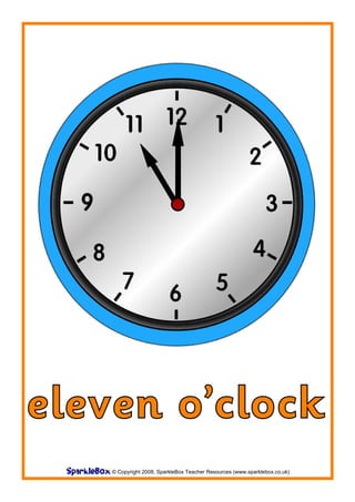 eleven o’clock
    © Copyright 2008, SparkleBox Teacher Resources (www.sparklebox.co.uk)
 