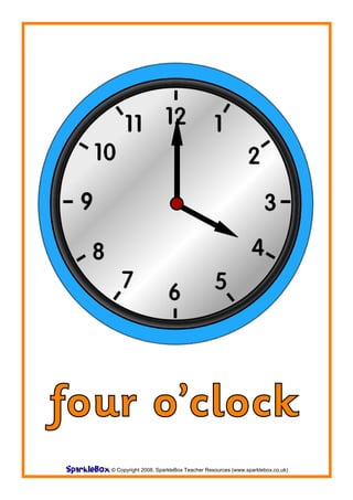four o’clock
  © Copyright 2008, SparkleBox Teacher Resources (www.sparklebox.co.uk)
 