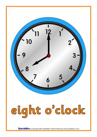 eight o’clock
   © Copyright 2008, SparkleBox Teacher Resources (www.sparklebox.co.uk)
 