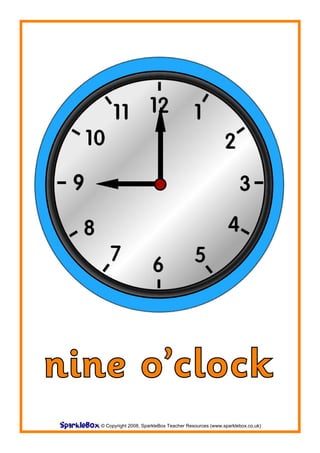 nine o’clock
   © Copyright 2008, SparkleBox Teacher Resources (www.sparklebox.co.uk)
 