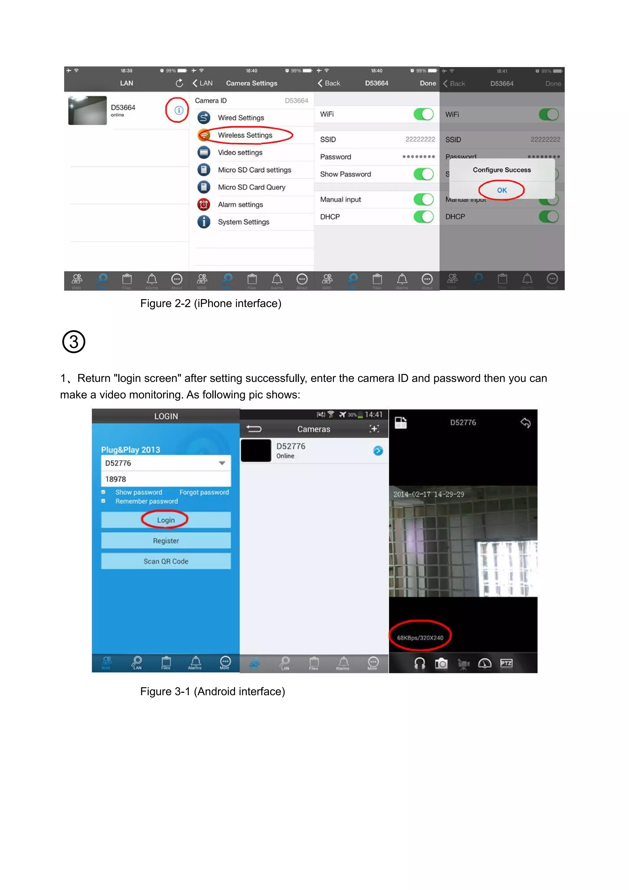 Figure 2-2 (iPhone interface)
③
1、Return "login screen" after setting successfully, enter the camera ID and password then you can
make a video monitoring. As following pic shows:
Figure 3-1 (Android interface)
 