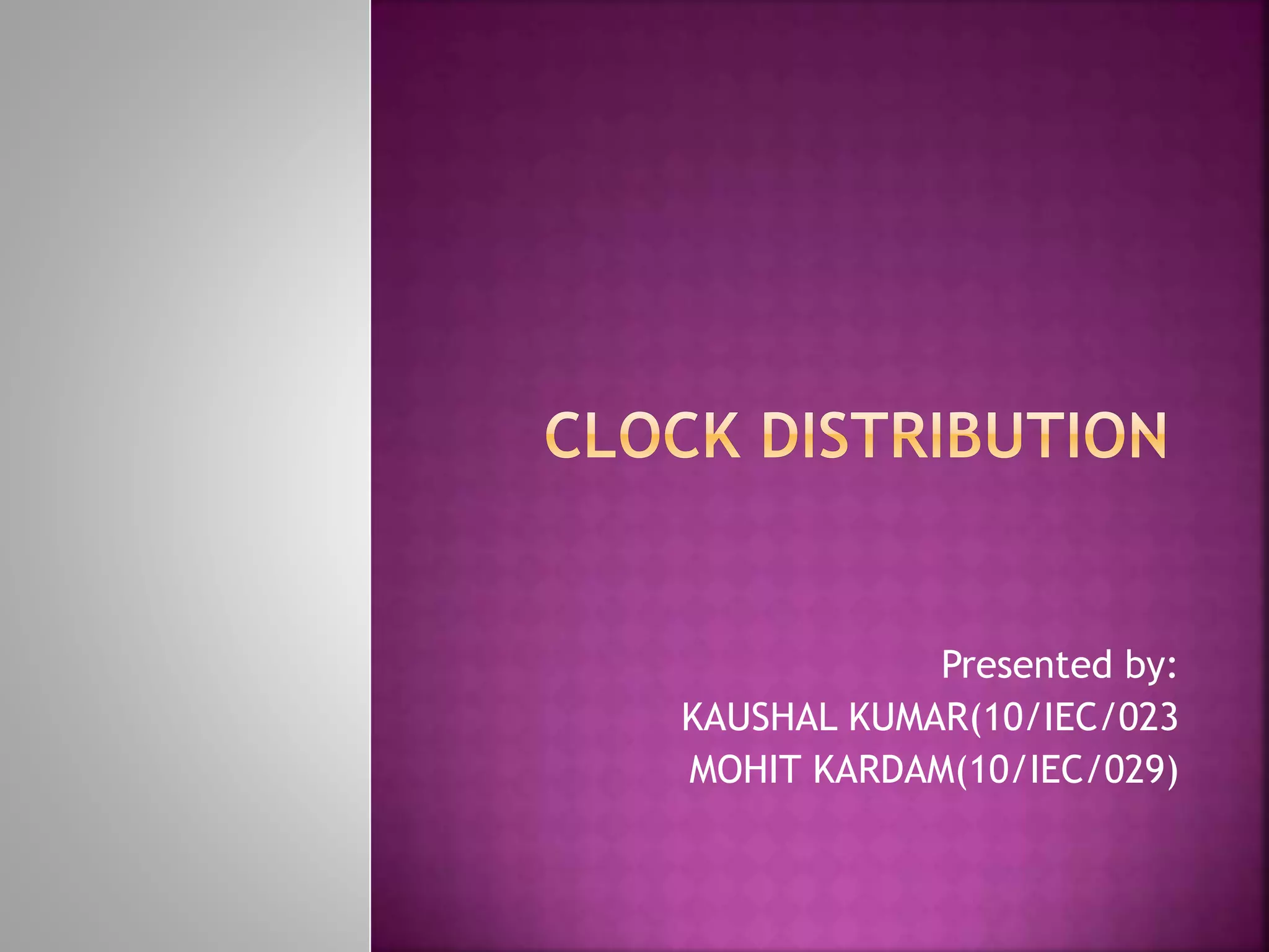 Presented by: 
KAUSHAL KUMAR(10/IEC/023 
MOHIT KARDAM(10/IEC/029) 
 