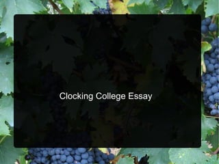 Clocking College Essay
 