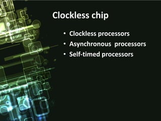 Clockless Chips - an Introduction | PPTX