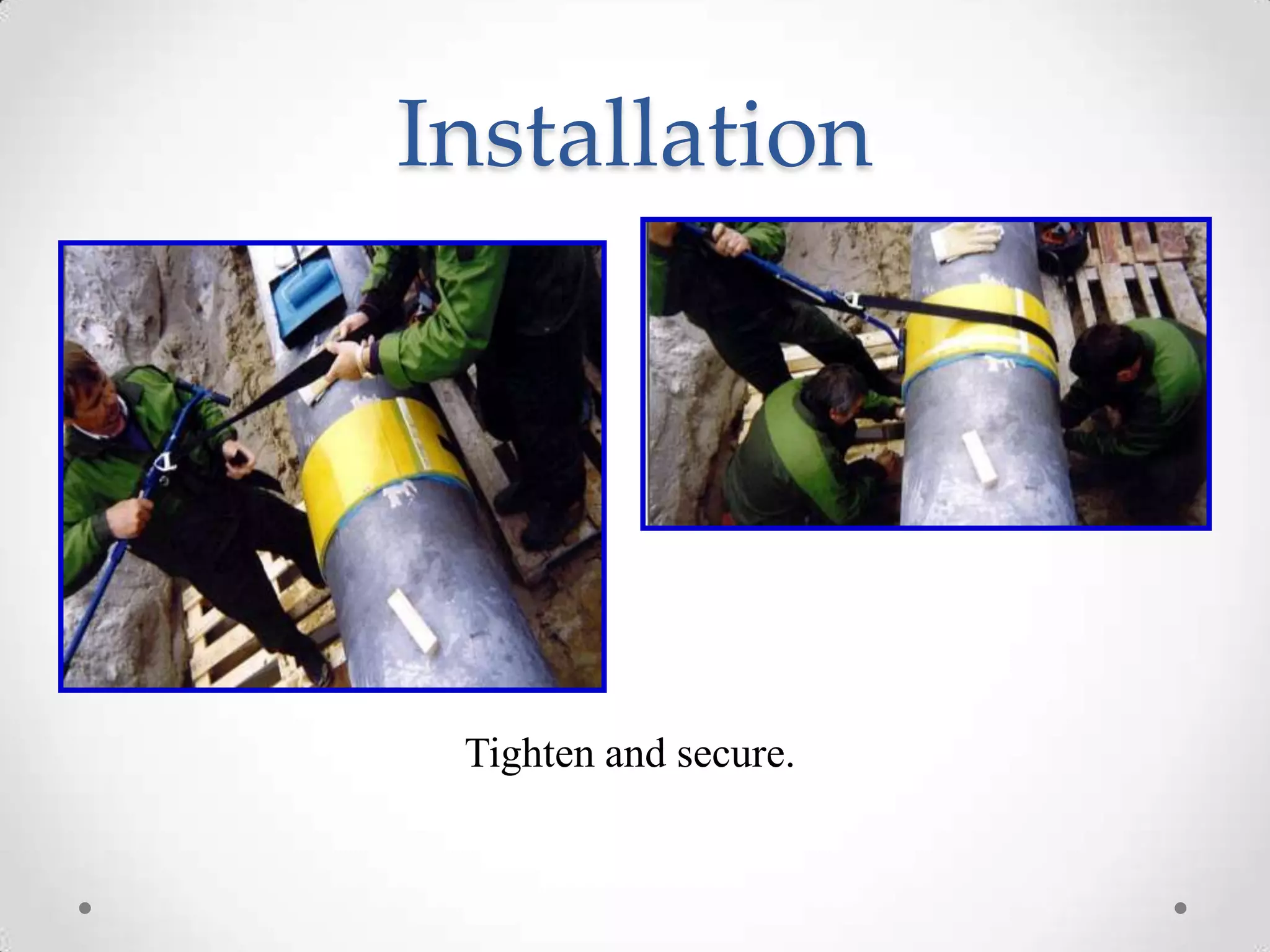 Installation
Tighten and secure.