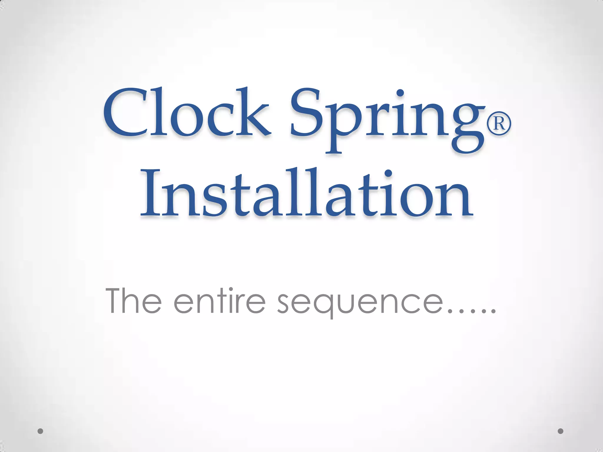 Clock Spring®
Installation
The entire sequence…..
