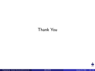 Thank You
Presented by Ashish Maurya(2015vlsi-13) ABV-IIITM January 21, 2016 20 / 20
 