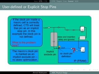 Intro CTS CTO CTS Targets Cons Control NDR
User-defined or Explicit Stop Pins
Ahmed Abdelazeem ASIC Physical Design
 