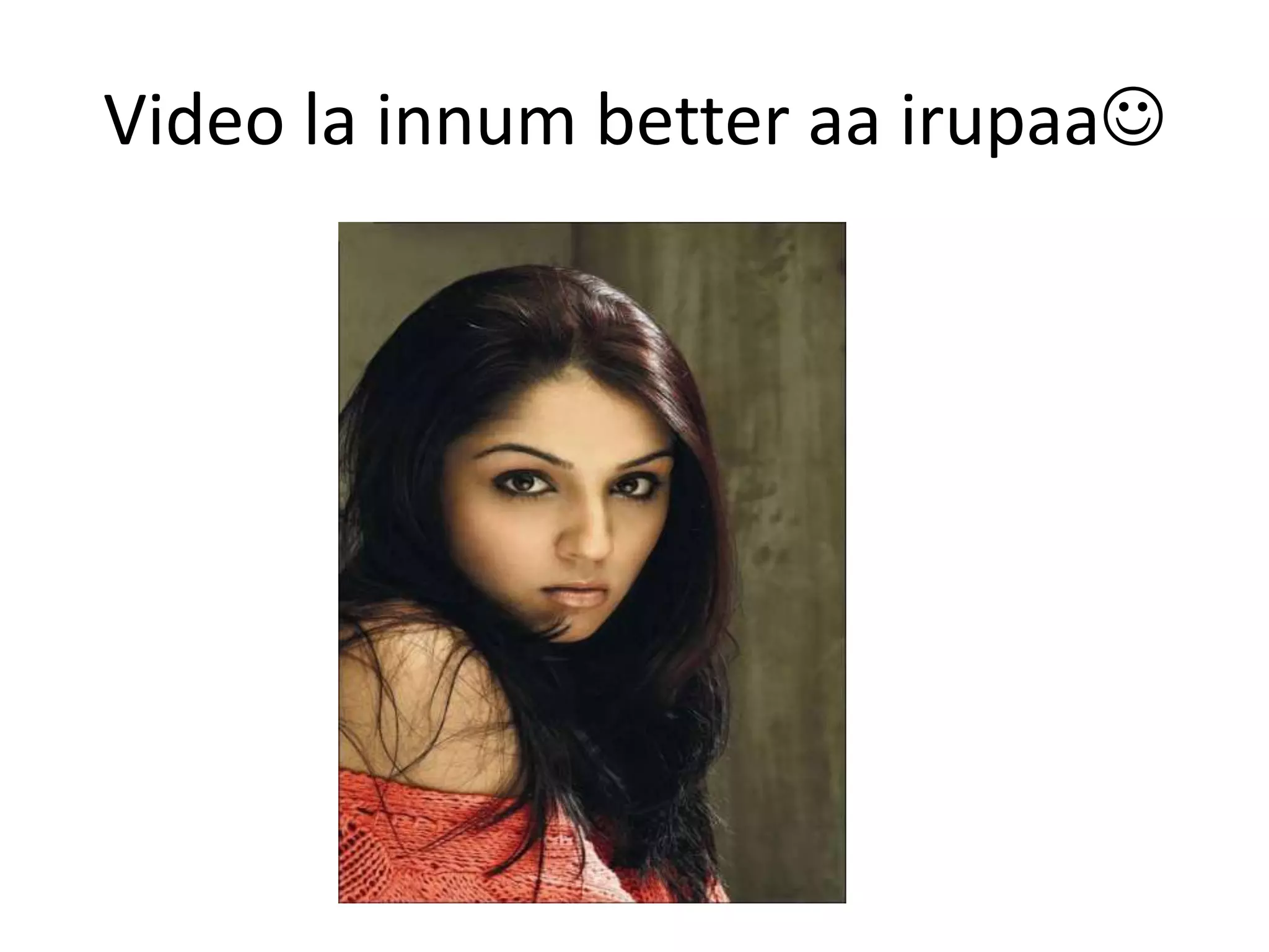 Video la innum better aairupaa