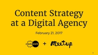 February 21, 2017
Content Strategy
at a Digital Agency
+
1
 