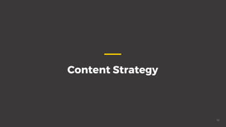 Content Strategy
10
 