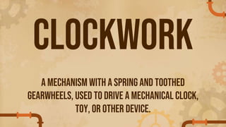 Clockwork Explained Clockwork Dynasty.pptx