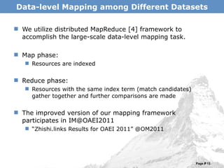 Data-level Mapping among Different Datasets <ul><li>We utilize distributed MapReduce [4] framework to accomplish the large...