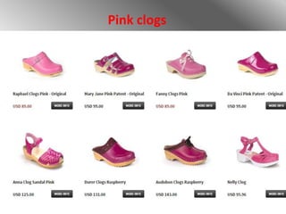 Pink clogs
 