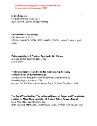 Innovate, Fund, Thrive : The Entrepreneur's Playbook to VC Fundraising
in Life Sciences
Productivity Press, 1, US, 2024
Jean-François Denault, Philippe Tramoy
Environmental Toxicology
CRC Press LLC, 1, 2024
PANKAJ. CHANJTA GUPTA (AMIT. MEHTA, YOGESH.); Amit Chanjta; Yogesh
Mehta
Pathophysiology: A Practical Approach, 5th Edition
Jones & Bartlett Learning, LLC, 5, 2024
Lachel Story
Traditional resources and tools for modern drug discovery :
ethnomedicine and pharmacology
Springer Nature Singapore : Imprint: Springer, Interdisciplinary
Biotechnological Advances, 2024
Anupam Das Talukdar, Jayanta Kumar Patra, Gitishree Das, Deepa Nath
The Art of True Healing: The Unlimited Power of Prayer and Visualization
( edited by Marc Allen, publisher of Eckhart Tolle's Power of Now)
Marc Allen | New World Library, 2024
Israel Regardie, Marc Allen , Eckhart Tolle, Lester Levenson, Anthony De Mello
 