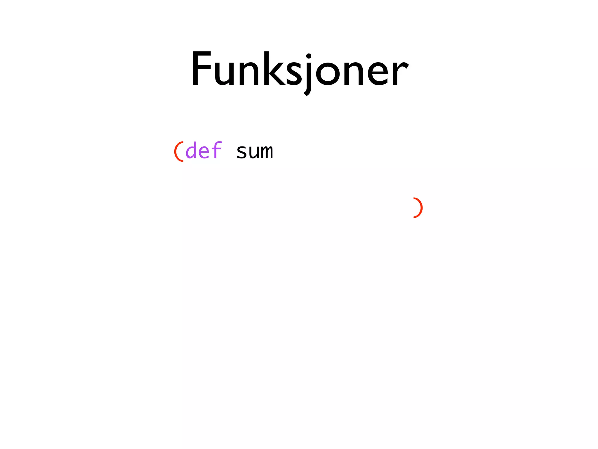 Funksjoner (def sum ) 