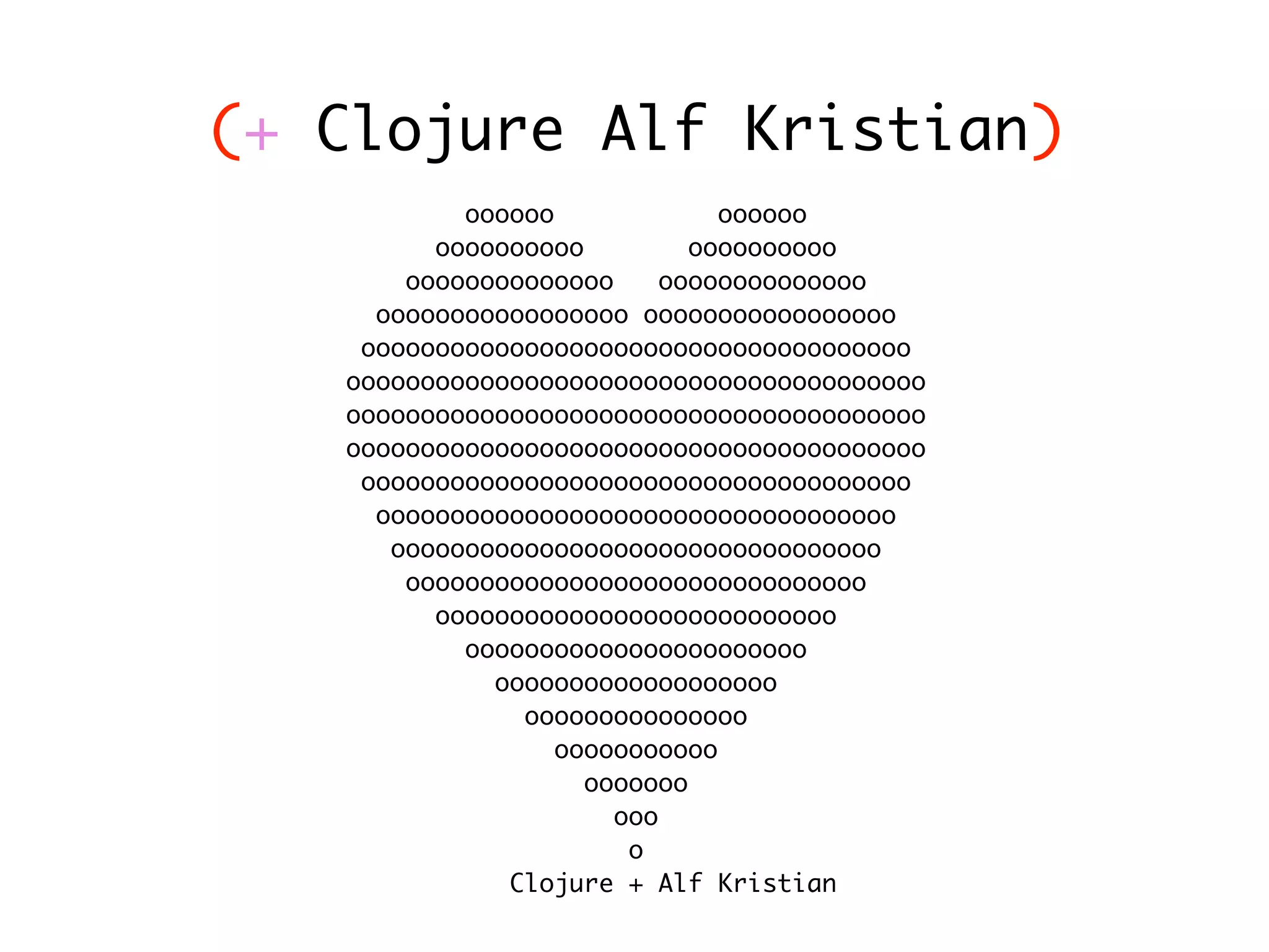 (+ Clojure Alf Kristian) oooooo oooooo oooooooooo oooooooooo oooooooooooooo oooooooooooooo ooooooooooooooooo ooooooooooooooooo ooooooooooooooooooooooooooooooooooooo ooooooooooooooooooooooooooooooooooooooo ooooooooooooooooooooooooooooooooooooooo ooooooooooooooooooooooooooooooooooooooo ooooooooooooooooooooooooooooooooooooo ooooooooooooooooooooooooooooooooooo ooooooooooooooooooooooooooooooooo ooooooooooooooooooooooooooooooo ooooooooooooooooooooooooooo ooooooooooooooooooooooo ooooooooooooooooooo ooooooooooooooo ooooooooooo ooooooo ooo o Clojure + Alf Kristian 