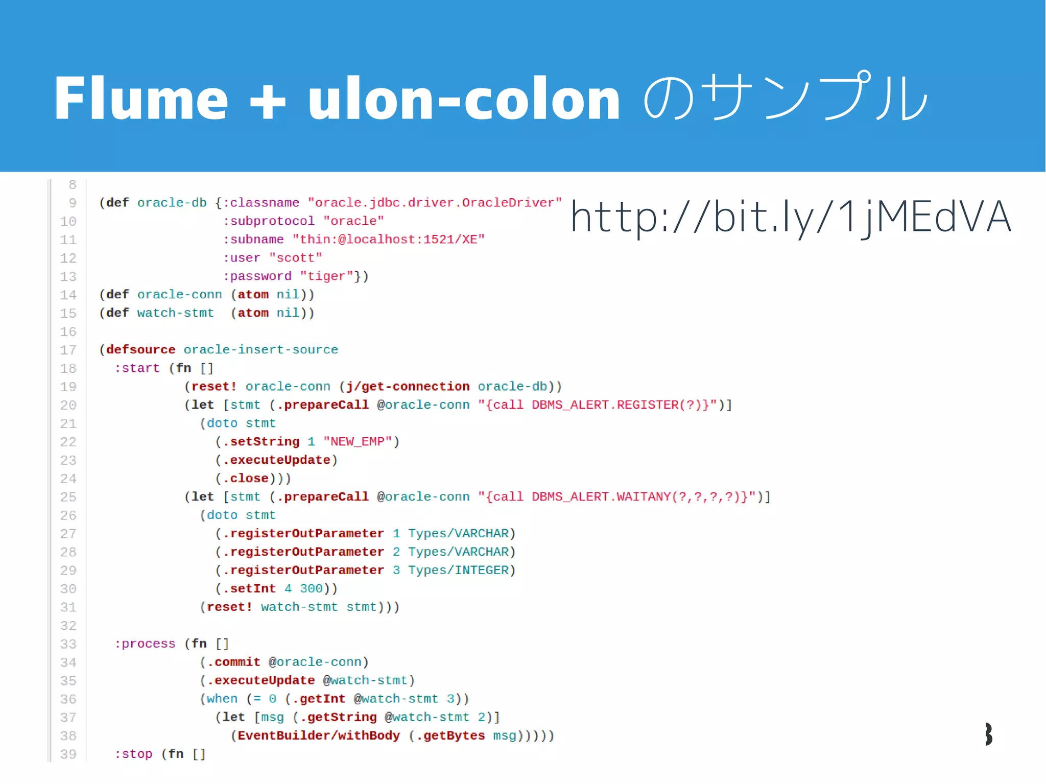 Flume + ulon-colon のサンプル
http://bit.ly/1jMEdVA

18

 