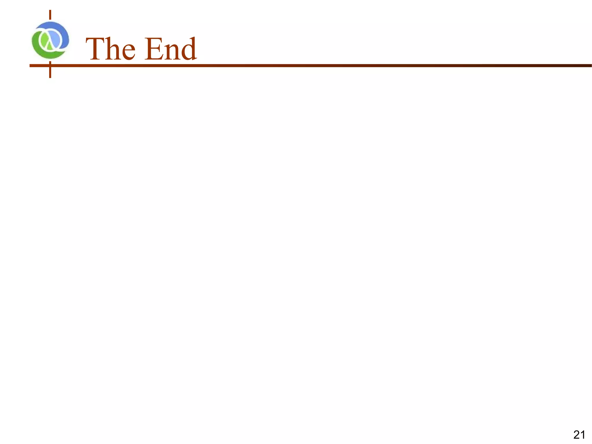 The End




          21
 