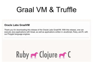 Graal VM & Truffle
 