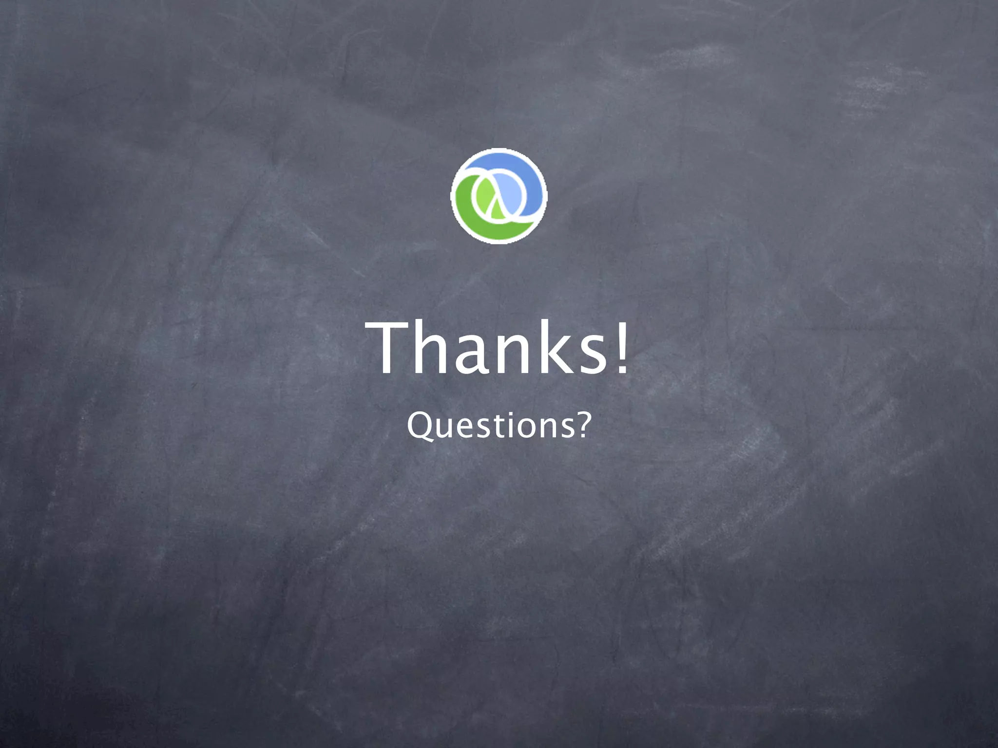 Thanks!
 Questions?
 