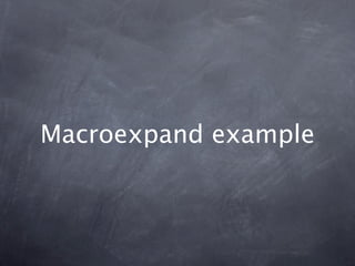 Macroexpand example
 