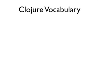 Clojure Vocabulary
 