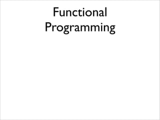 Functional
Programming
 