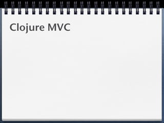 Clojure MVC
 