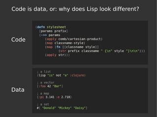 Code is data, or: why does Lisp look different?
Code
Data
 