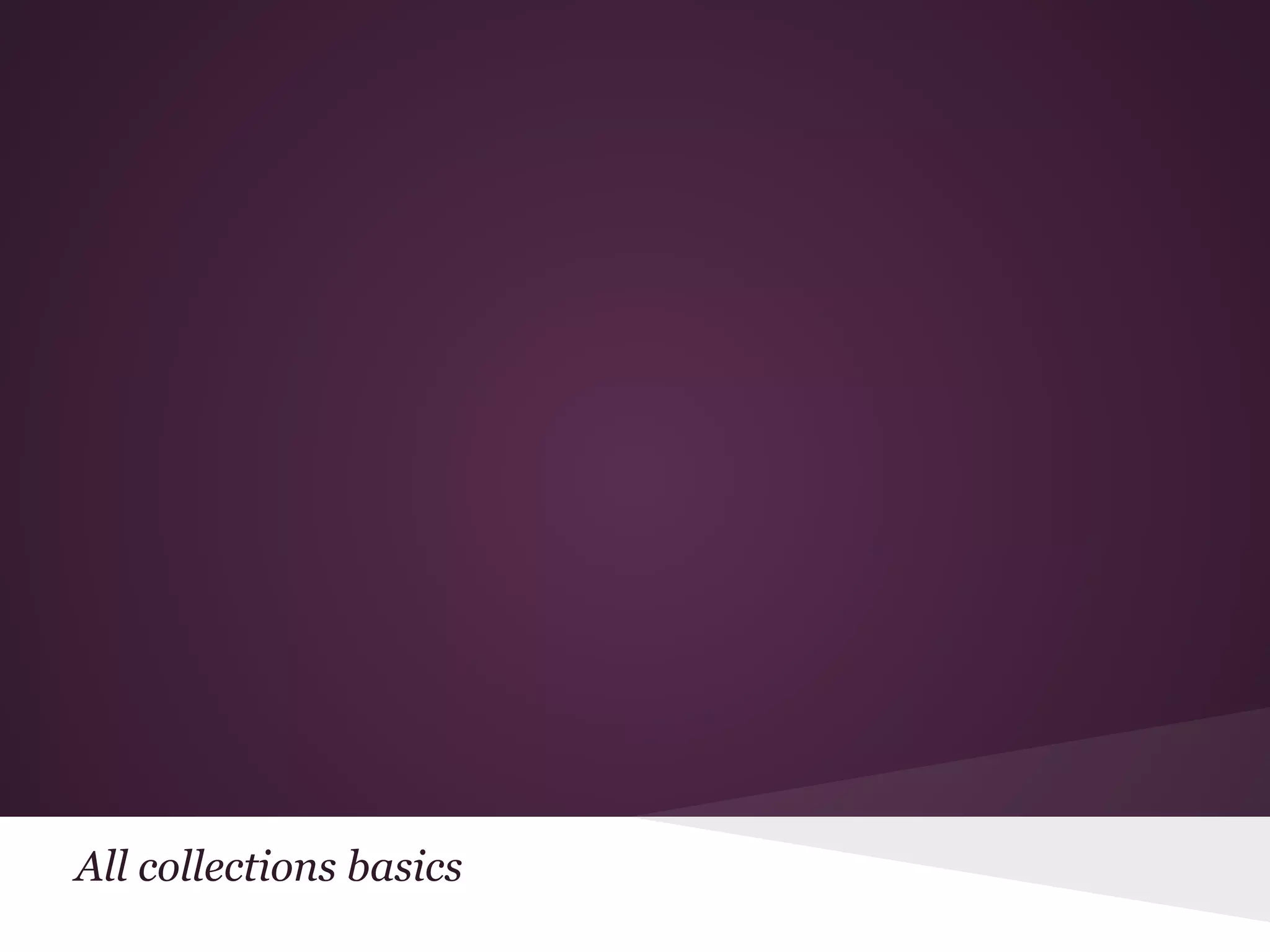 All collections basics 
 