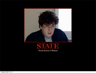 Tuesday, March 19, 13
 