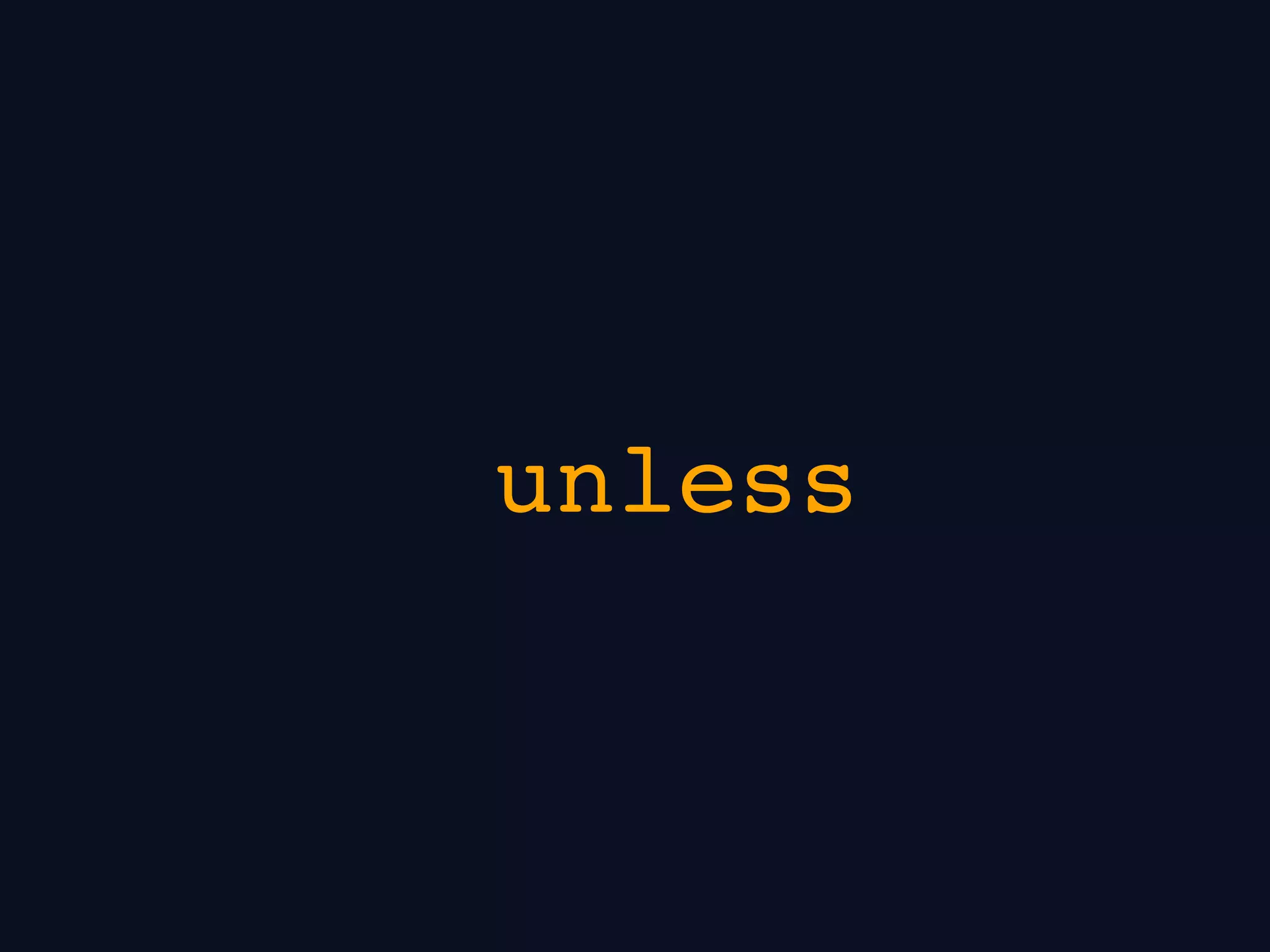 unless
 