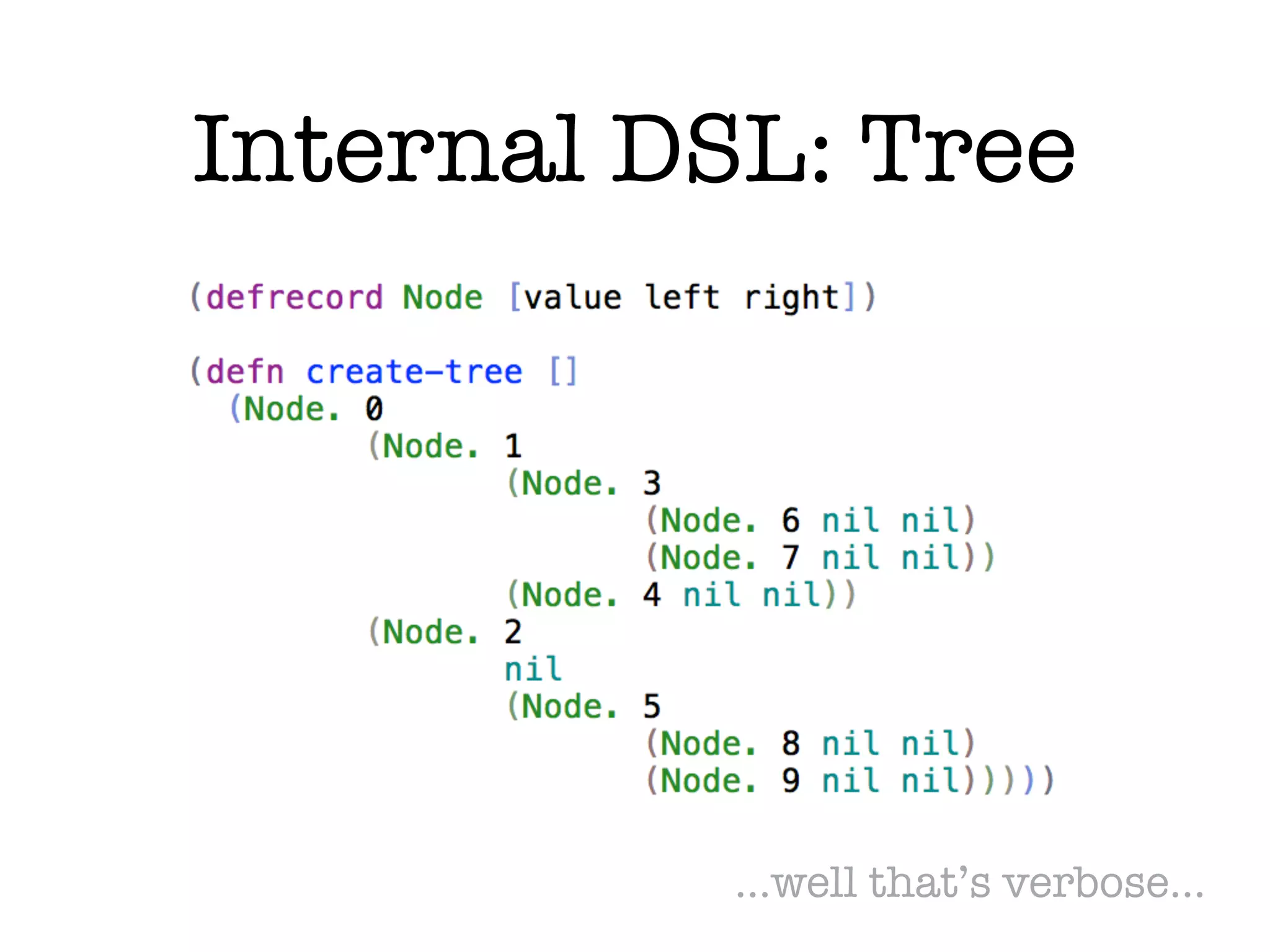 Internal DSL: Tree …well that’s verbose…