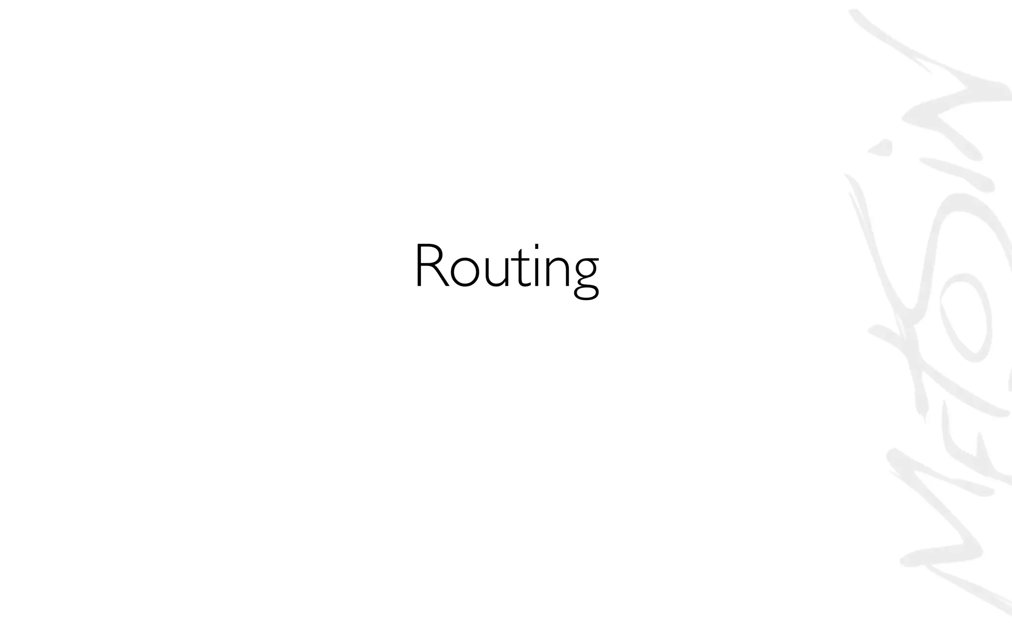 Routing
 