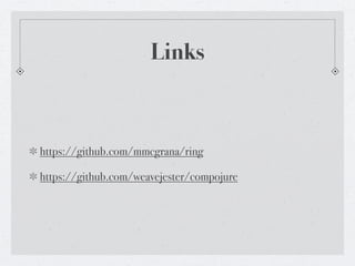 Links



https://github.com/mmcgrana/ring

https://github.com/weavejester/compojure
 