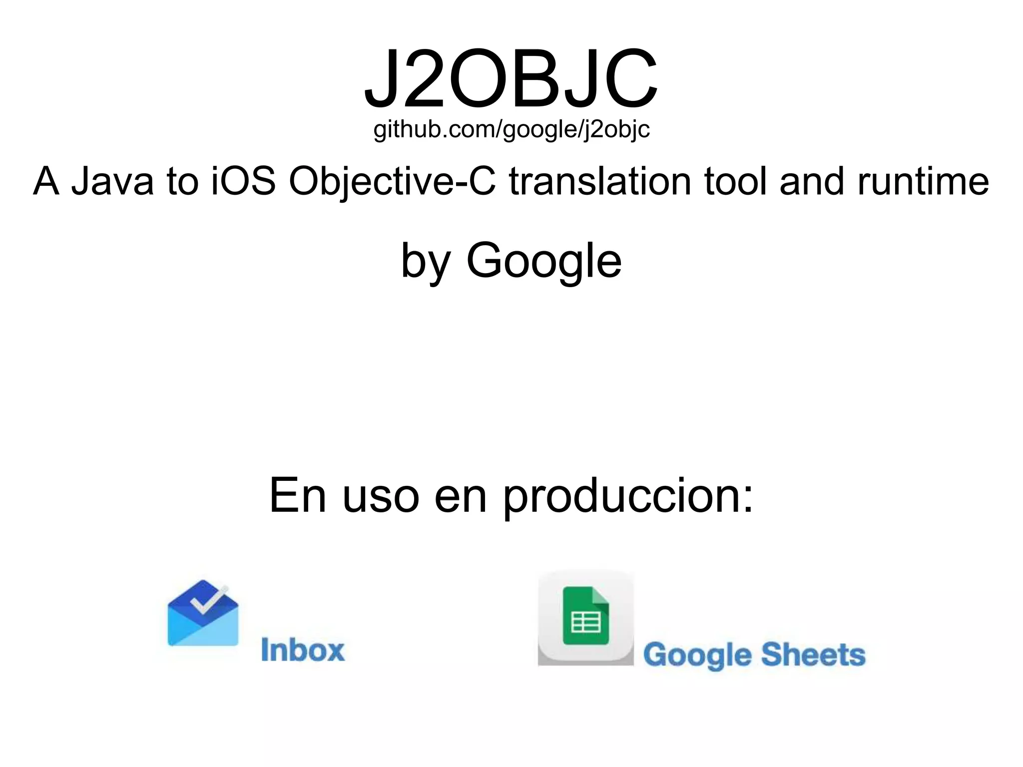 J2OBJC
A Java to iOS Objective-C translation tool and runtime
by Google
En uso en produccion:
github.com/google/j2objc
 