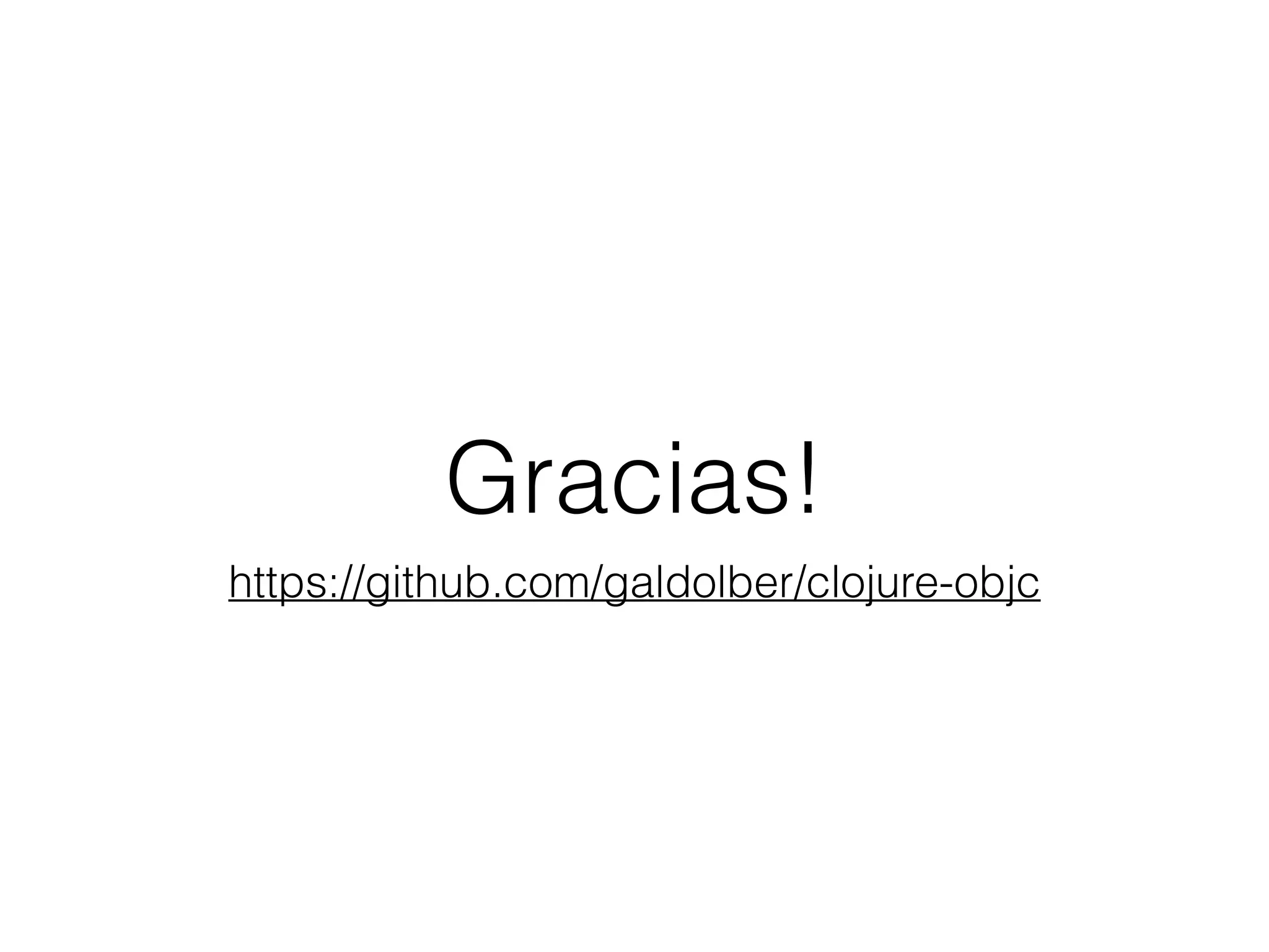 Gracias!
https://github.com/galdolber/clojure-objc
 
