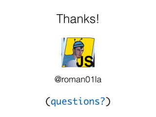(questions?)
Thanks!
@roman01la
 