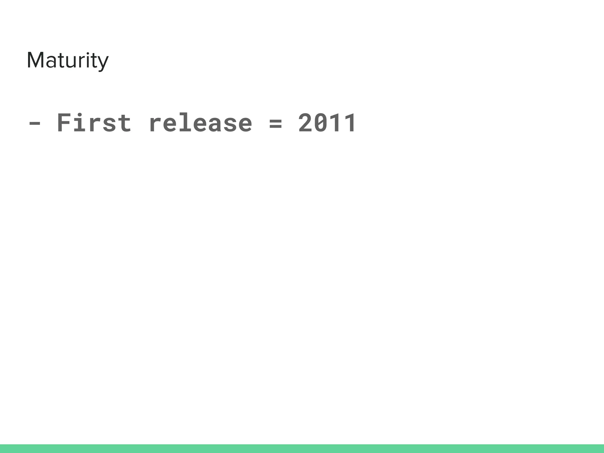 - First release = 2011
 