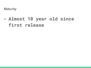 - Almost 10 year old since
first release
 
